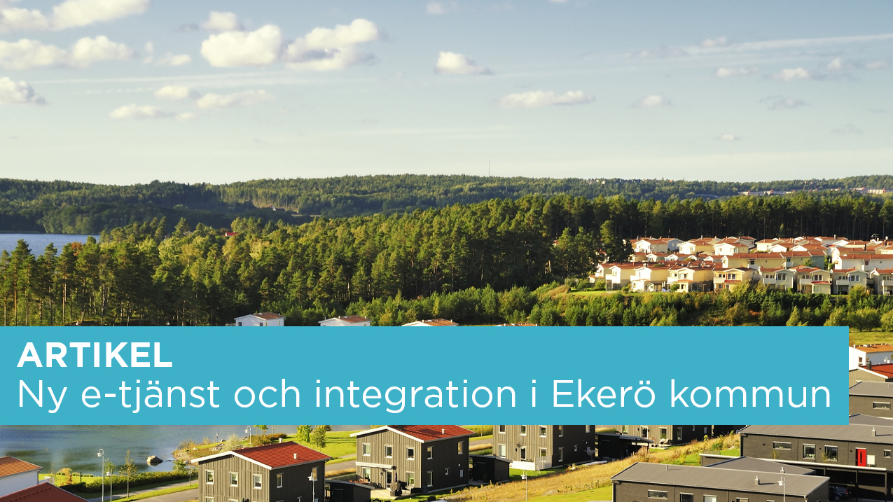 Ekerö kommun underlättar för överförmyndare och ställföreträdare genom ny  e-tjänst och integration | Sokigo